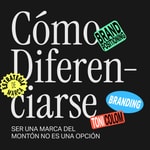 Logo of the podcast Cómo Diferenciarse – BRANDING Podcast Cómo Diferenciarse – BRANDING