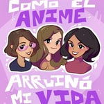 Logo of the podcast ¡Como el ANIME arruino mi vida! Podcast ¡Como el ANIME arruino mi vida!