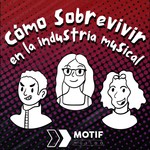 Podcast Cómo Sobrevivir en la Industria Musical