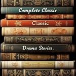 Logo of the podcast Complete Classic Drama Stories Podcast Complete Classic Drama Stories