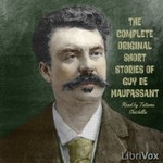 Complete Original Short Stories of Guy de Maupassant Podcast Complete Original Short Stories of Guy de Maupassant