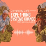 Logo of the podcast Complexity Café: Exploring Systems Change for Social Good Podcast Complexity Café: Exploring Systems Change for Social Good