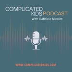 Complicated Kids Podcast Complicated Kids