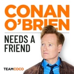 Logo of the podcast Conan O’Brien Needs A Friend Logo of the podcast Conan O’Brien Needs A Friend
