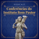 Logo of the podcast Conferências do Instituto Bom Pastor Podcast Conferências do Instituto Bom Pastor
