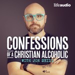 Confessions of a Christian Alcoholic with Jon Seidl Podcast Confessions of a Christian Alcoholic with Jon Seidl