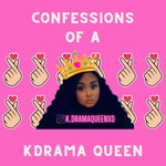 Logo of the podcast Confessions of a KDrama Queen Podcast Confessions of a KDrama Queen