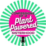 Logo of the podcast Confessions of a Plant Powered Sisterhood Missing podcast logo