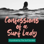 Confessions of a Surf Lady | The First Women's Surfing Podcast™ Podcast Confessions of a Surf Lady | The First Women's Surfing Podcast™