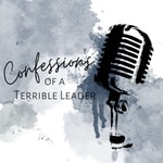 Confessions of a Terrible Leader Confessions of a Terrible Leader