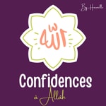 Logo of the podcast Confidences à Allah 💌 Podcast Confidences à Allah 💌