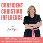 Confident Christian Influence | Leadership, Intentional, Clarity, God’s Plan, Time Management Podcast Confident Christian Influence | Leadership, Intentional, Clarity, God’s Plan, Time Management