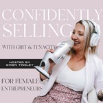 Confidently Selling with Grit & Tenacity For Female Entrepreneurs Podcast Confidently Selling with Grit & Tenacity For Female Entrepreneurs