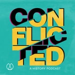 Logo of the podcast Conflicted: A History Podcast Podcast Conflicted: A History Podcast