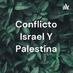 Logo of the podcast Conflicto Israel Y Palestina Podcast Conflicto Israel Y Palestina