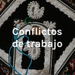 Logo of the podcast Conflictos de trabajo Podcast Conflictos de trabajo