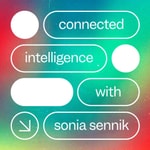 Logo of the podcast Connected Intelligence with Sonia Sennik Podcast Connected Intelligence with Sonia Sennik