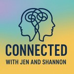 Logo of the podcast Connected with Jen and Shannon Podcast Connected with Jen and Shannon