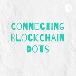 Logo of the podcast Connecting BlockChain Dots Podcast Connecting BlockChain Dots