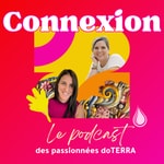 Podcast Connexion - Les Produits doTERRA