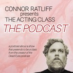 Logo of the podcast CONNOR RATLIFF presents THE ACTING CLASS: THE PODCAST Podcast CONNOR RATLIFF presents THE ACTING CLASS: THE PODCAST
