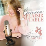 Conscience & plaisir à table Podcast Conscience & plaisir à table