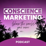 Logo of the podcast Conscience Marketing Podcast Podcast Conscience Marketing Podcast