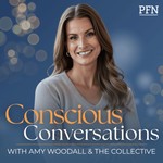 Conscious Conversations with Amy Woodall and the Collective Podcast Conscious Conversations with Amy Woodall and the Collective