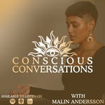 Conscious Conversations with Malin Andersson Podcast Conscious Conversations with Malin Andersson