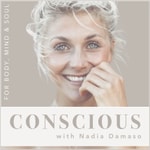 Logo of the podcast CONSCIOUS with Nadia Damaso Podcast CONSCIOUS with Nadia Damaso