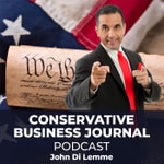 Conservative Business Journal Podcast by John Di Lemme Conservative Business Journal Podcast by John Di Lemme