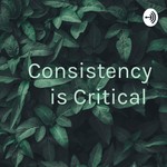 Logo of the podcast Consistency is Critical Podcast Consistency is Critical