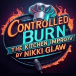 Logo of the podcast Controlled Burn: The Kitchen Improv Podcast Controlled Burn: The Kitchen Improv