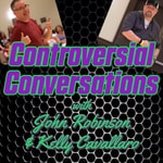 Logo of the podcast Controversial Conversations with John Robinson & Kelly Cavallaro Podcast Controversial Conversations with John Robinson & Kelly Cavallaro