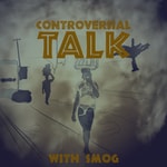 Podcast Controversial Talk With SMOG
