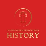 Logo of the podcast Controversies in Church History Podcast Controversies in Church History