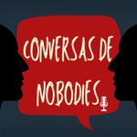 Logo of the podcast Conversas de Nobodies Podcast Conversas de Nobodies