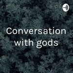 Logo of the podcast Conversation with gods Podcast Conversation with gods