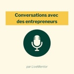 Logo of the podcast Conversations avec des entrepreneurs Podcast Conversations avec des entrepreneurs