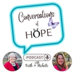 Logo of the podcast Conversations of Hope with Faith and Michelle Podcast Conversations of Hope with Faith and Michelle