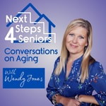 Next Steps 4 Seniors: Conversations on Aging with Wendy Jones Podcast Next Steps 4 Seniors: Conversations on Aging with Wendy Jones