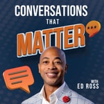 Logo of the podcast Conversations That Matter with Ed Ross Podcast Conversations That Matter with Ed Ross