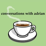 Podcast conversations with adrian
