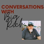 Conversations with Big Rich Podcast Conversations with Big Rich