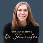 Logo of the podcast Conversations with Dr. Jennifer Podcast Conversations with Dr. Jennifer
