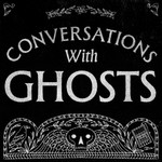 Logo of the podcast Conversations with Ghosts Podcast Conversations with Ghosts
