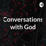 Podcast Conversations with God