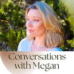 Logo of the podcast Conversations With Megan Podcast Conversations With Megan