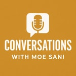 Logo of the podcast Conversations with Moe Sani Podcast Conversations with Moe Sani