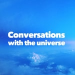 Podcast Conversations with the universe - Spirituality, consciousness, worldly wisdoms